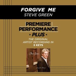 Forgive Me by Steve Green (130824)