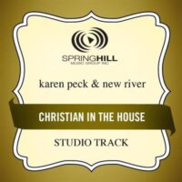Christian in the House by Karen Peck and New River (130870)
