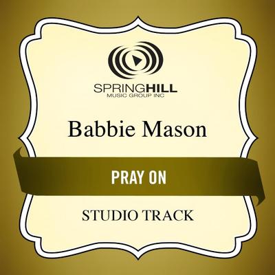 Pray On by Babbie Mason (130902)