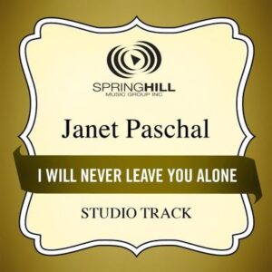 I Will Never Leave You Alone by Janet Paschal (130904)