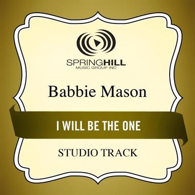 I Will Be the One by Babbie Mason (130915)