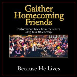 Because He Lives by Bill and Gloria Gaither (130929)