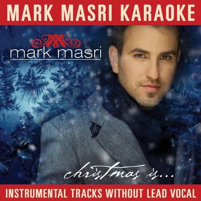 Mark Masri Karaoke - Christmas Is (not CD+G) by Mark Masri (130937)