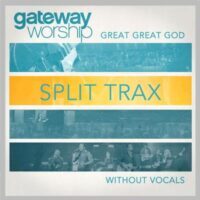 Great Great God Split Trax (Without Vocals) by Gateway Worship (130953)