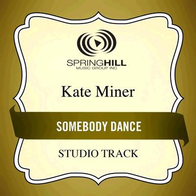 Somebody Dance by Kate Miner (130983)