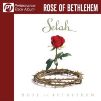 Rose of Bethlehem Complete Tracks by Selah (130994)