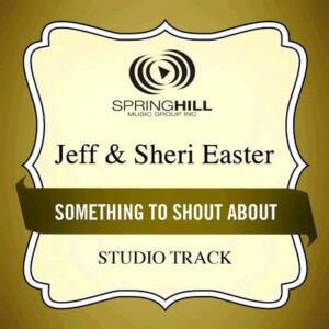 Something to Shout About  by Jeff and Sheri Easter (131015)