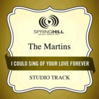 I Could Sing of Your Love Forever  by The Martins (131024)