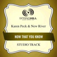 Now That You Know by Karen Peck and New River (131036)