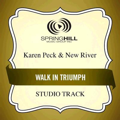 Walk in Triumph by Karen Peck and New River (131042)