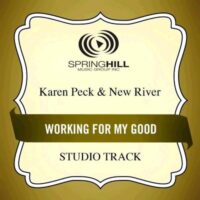 Working for My Good  by Karen Peck and New River (131043)