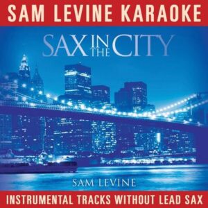 Sam Levine Karaoke Sax in the City (Instrumental Tracks Without Lead Track) by Sam Levine (131106)