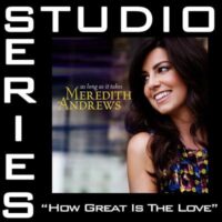 How Great Is the Love by Meredith Andrews (131119)