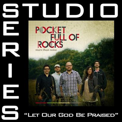 Let Our God Be Praised by Pocket Full of Rocks (131145)