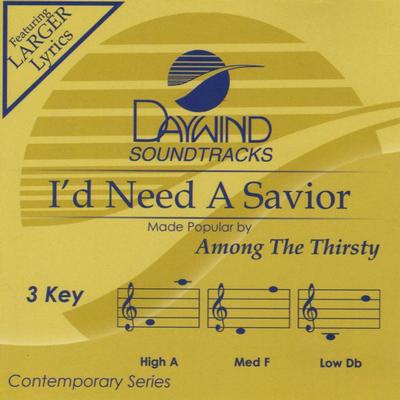 I'd Need a Savior by Among The Thirsty (131544)