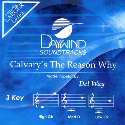 Calvary's the Reason Why by Del Way (131550)