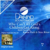 Why Can't All God's Children Get Along by Karen Peck and New River (131569)
