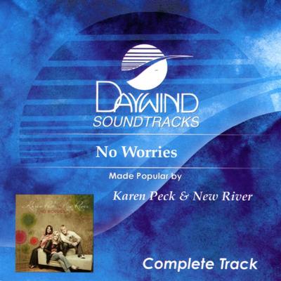No Worries - Complete Track by Karen Peck and New River (131603)
