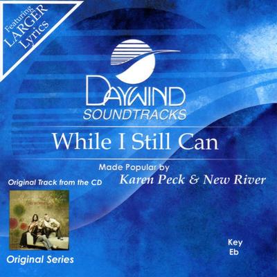 While I Still Can by Karen Peck and New River (131606)