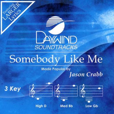 Somebody Like Me by Jason Crabb (131626)