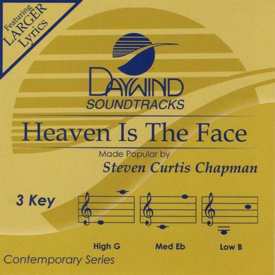 Heaven Is the Face by Steven Curtis Chapman (131647)