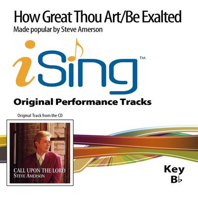 How Great Thou Art |  Be Exalted by Steve Amerson (131798)