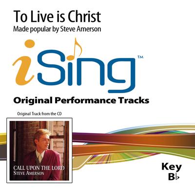 To Live Is Christ by Steve Amerson (131807)