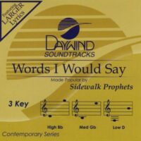 Words I Would Say by Sidewalk Prophets (131819)