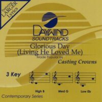 Glorious Day (Living He Loved Me) by Casting Crowns (131820)