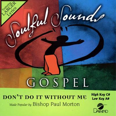 Don't Do It Without Me by Bishop Paul S. Morton Sr. (132009)