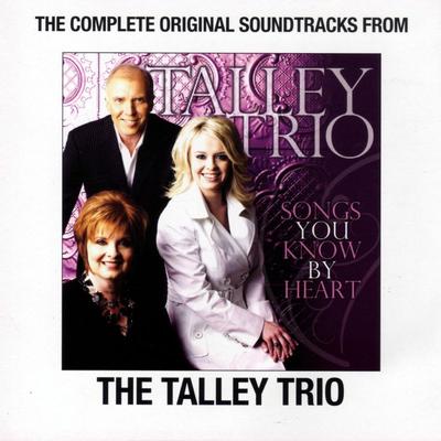 Songs You Know by Heart  Complete Soundtrack by The Talley Trio (132059)