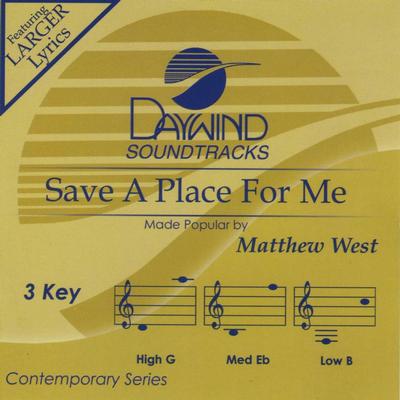 Save a Place for Me by Matthew West (132267)