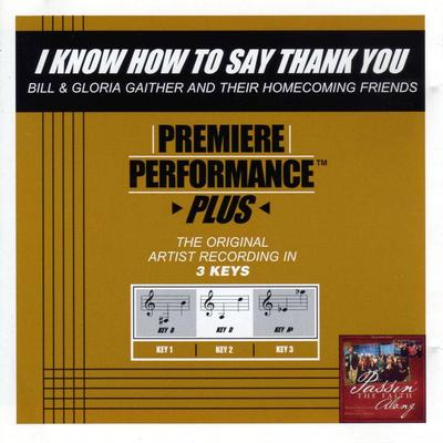 I Know How to Say Thank You by Gaither Homecoming (132332)