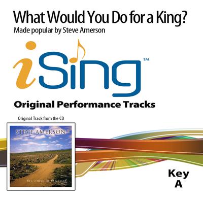 What Would You Do for a King by Steve Amerson (132534)