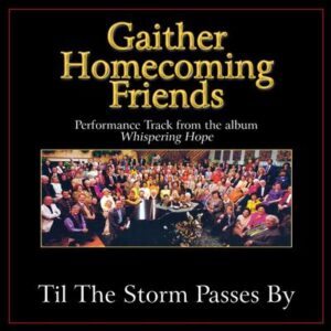 'Til the Storm Passes By by Bill and Gloria Gaither (132747)