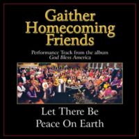 Let There Be Peace on Earth  by Bill and Gloria Gaither (132748)