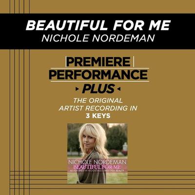 Beautiful for Me by Nichole Nordeman (132860)
