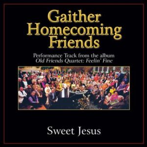 Sweet Jesus  by Bill and Gloria Gaither (132912)