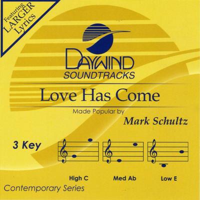 Love Has Come by Mark Schultz (133112)