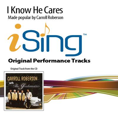 I Know He Cares by Carroll Roberson (133129)