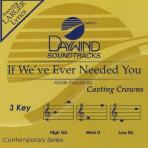 If We've Ever Needed You by Casting Crowns (133212)