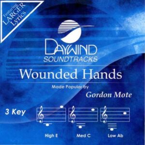 Wounded Hands by Gordon Mote (133310)