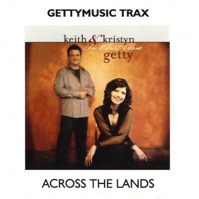 Across the Lands by Keith and Kristyn Getty (133330)
