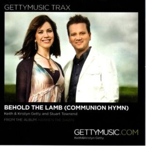 Behold the Lamb (Communion Hymn) by Keith and Kristyn Getty (133344)
