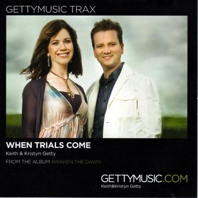 When Trials Come by Keith and Kristyn Getty (133354)