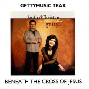 Beneath the Cross of Jesus by Keith and Kristyn Getty (133364)