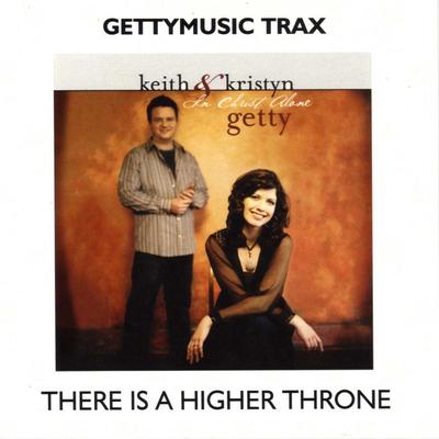 There Is a Higher Throne by Keith and Kristyn Getty (133370)