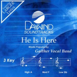 He Is Here by Gaither Vocal Band (133488)