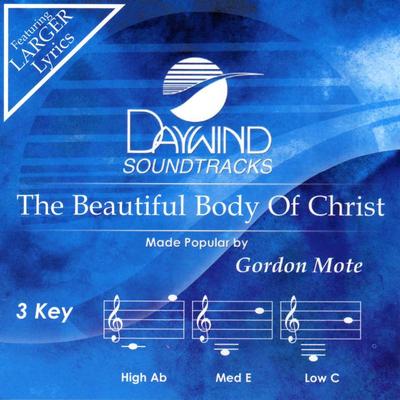 The Beautiful Body of Christ by Gordon Mote (133512)