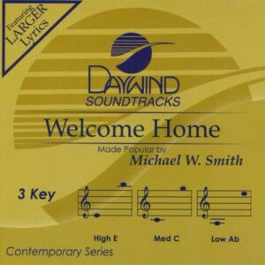 Welcome Home by Michael W. Smith (133527)